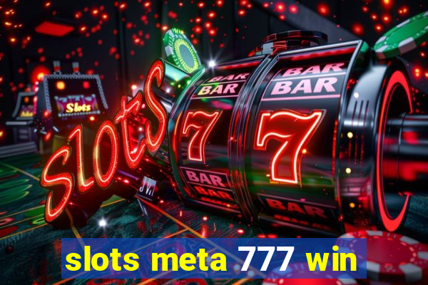 slots meta 777 win